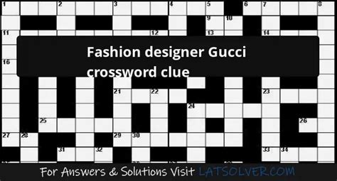 gucci of fashion fame crossword clue|1106.